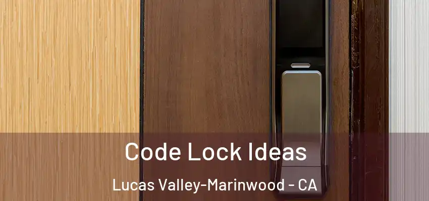  Code Lock Ideas Lucas Valley-Marinwood - CA